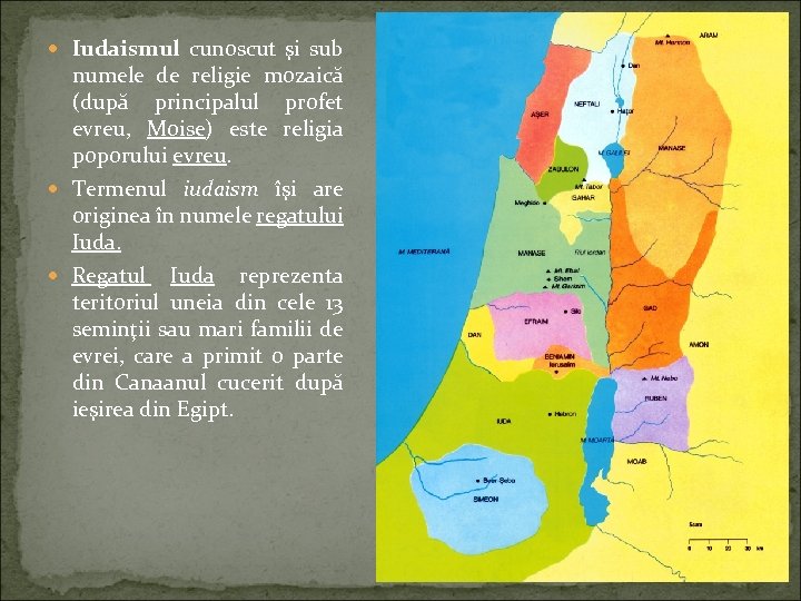  Iudaismul cunoscut şi sub numele de religie mozaică (după principalul profet evreu, Moise)