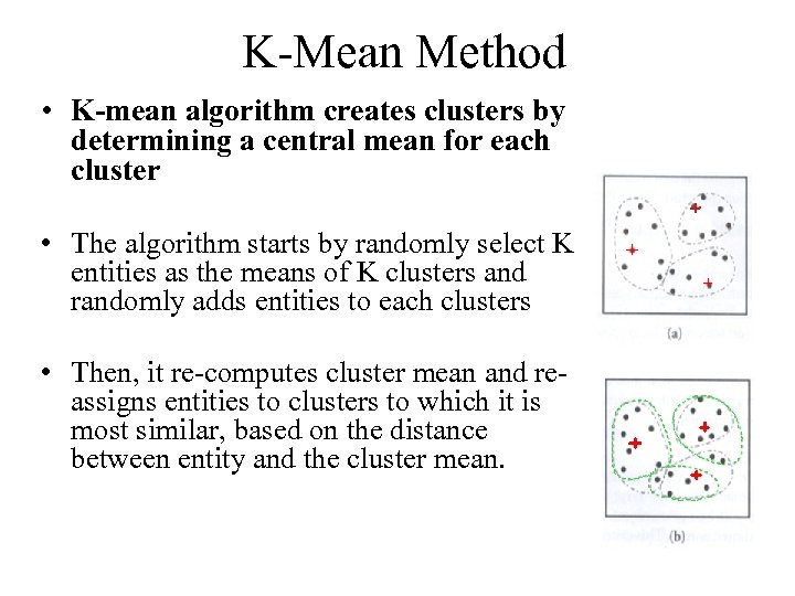 K-Mean Method • K-mean algorithm creates clusters by determining a central mean for each
