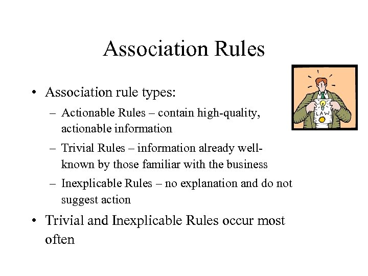 Association Rules • Association rule types: – Actionable Rules – contain high-quality, actionable information