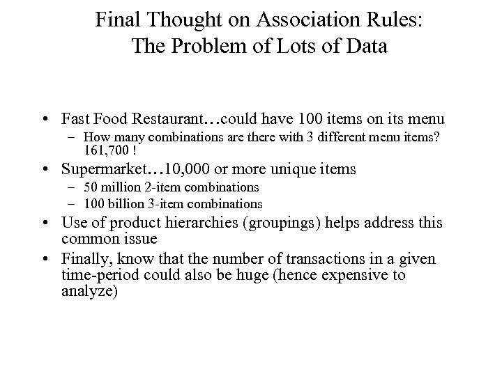 Final Thought on Association Rules: The Problem of Lots of Data • Fast Food