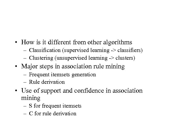  • How is it different from other algorithms – Classification (supervised learning ->
