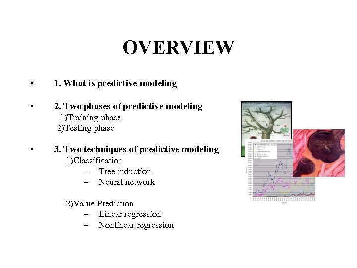 OVERVIEW • 1. What is predictive modeling • 2. Two phases of predictive modeling