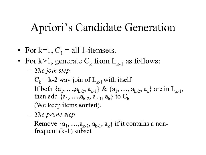Apriori’s Candidate Generation • For k=1, C 1 = all 1 -itemsets. • For