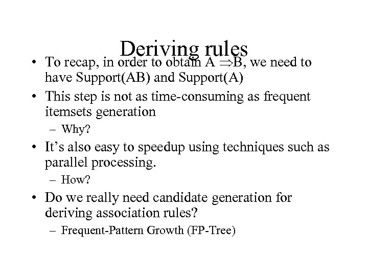  • Deriving rules we need to To recap, in order to obtain A
