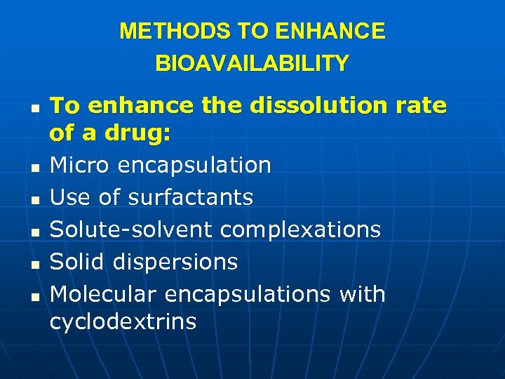 METHODS TO ENHANCE BIOAVAILABILITY n n n To enhance the dissolution rate of a