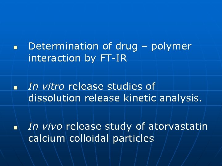n n n Determination of drug – polymer interaction by FT-IR In vitro release