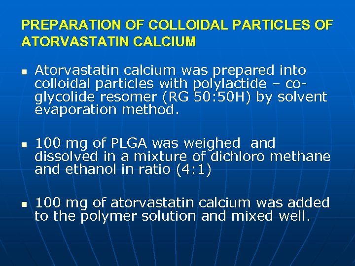 PREPARATION OF COLLOIDAL PARTICLES OF ATORVASTATIN CALCIUM n n n Atorvastatin calcium was prepared