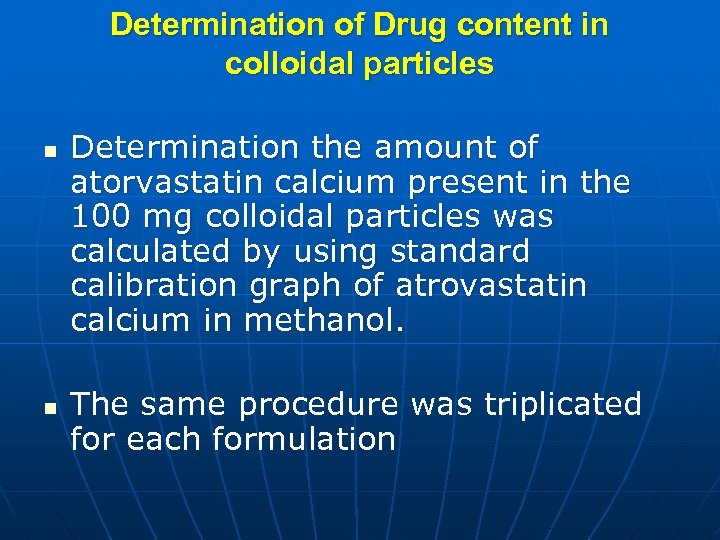 Determination of Drug content in colloidal particles n n Determination the amount of atorvastatin