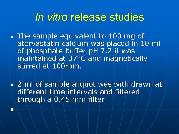 In vitro release studies n n n The sample equivalent to 100 mg of