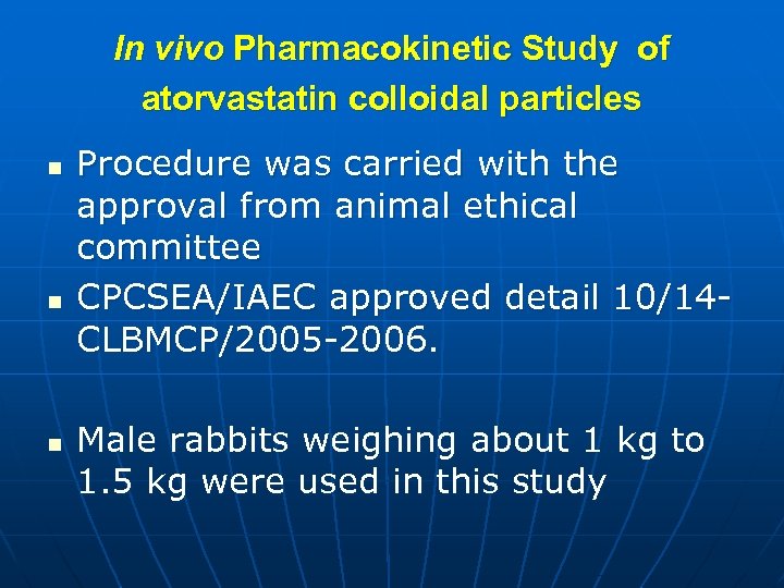 In vivo Pharmacokinetic Study of atorvastatin colloidal particles n n n Procedure was carried