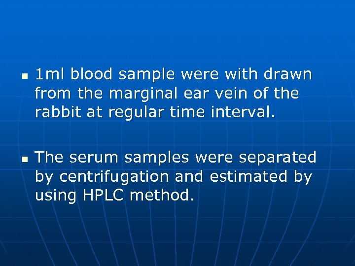 n n 1 ml blood sample were with drawn from the marginal ear vein