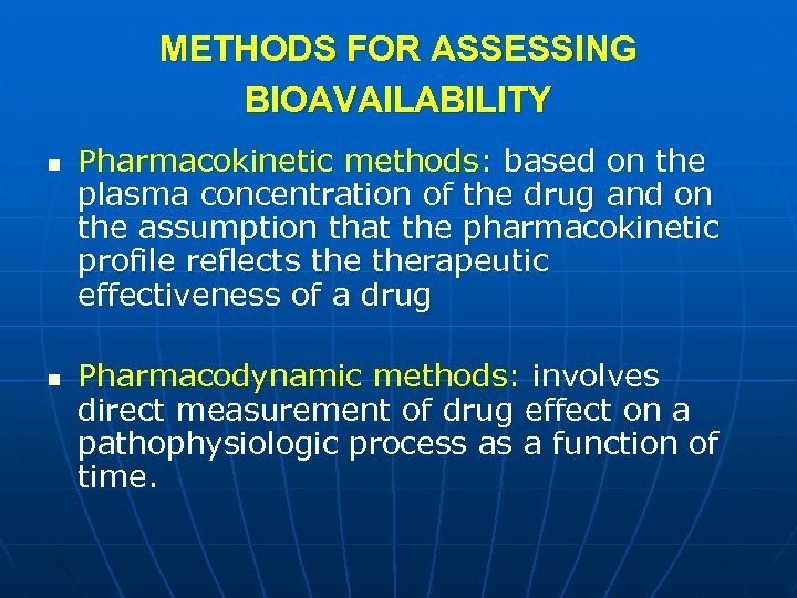 METHODS FOR ASSESSING BIOAVAILABILITY n n Pharmacokinetic methods: based on the plasma concentration of