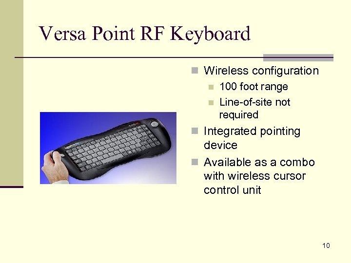 Versa Point RF Keyboard n Wireless configuration n 100 foot range n Line-of-site not