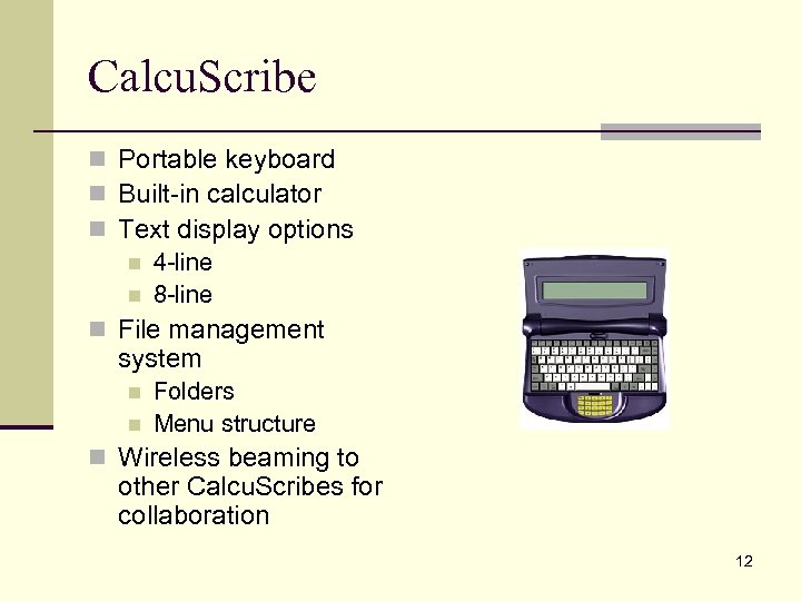 Calcu. Scribe n Portable keyboard n Built-in calculator n Text display options n 4