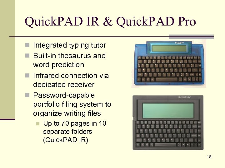 Quick. PAD IR & Quick. PAD Pro n Integrated typing tutor n Built-in thesaurus