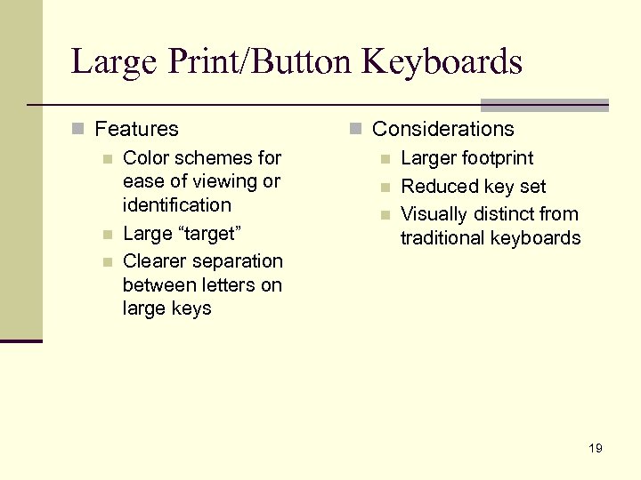 Large Print/Button Keyboards n Features n Color schemes for ease of viewing or identification
