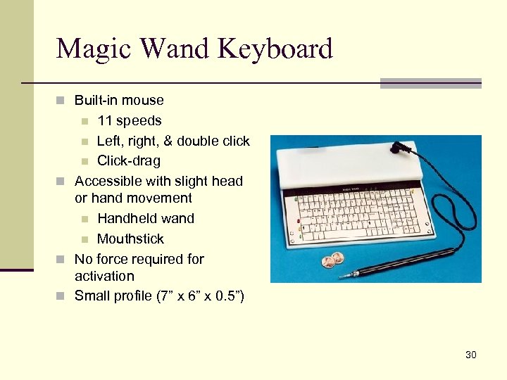 Magic Wand Keyboard n Built-in mouse 11 speeds n Left, right, & double click