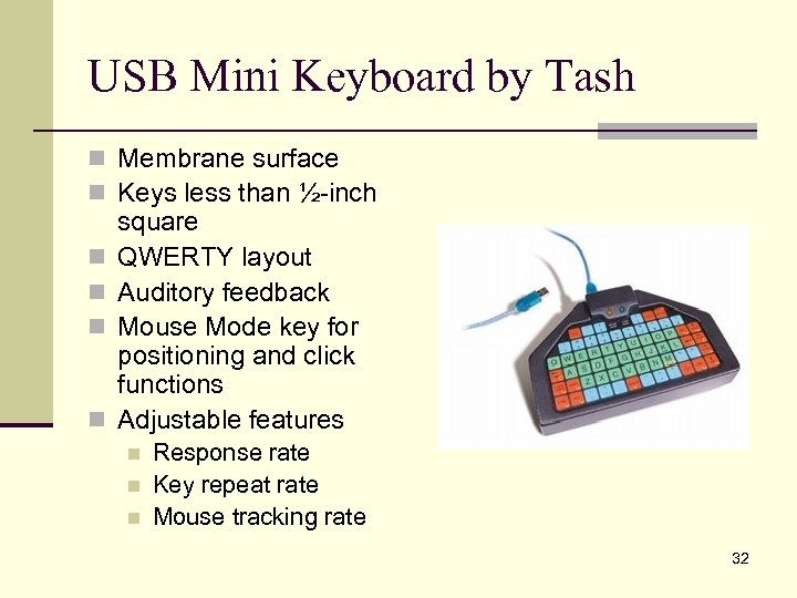 USB Mini Keyboard by Tash n Membrane surface n Keys less than ½-inch n