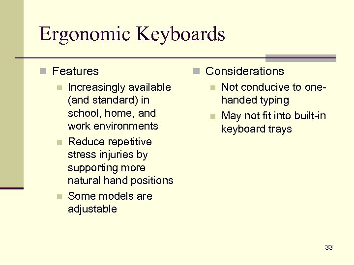 Ergonomic Keyboards n Features n Increasingly available (and standard) in school, home, and work