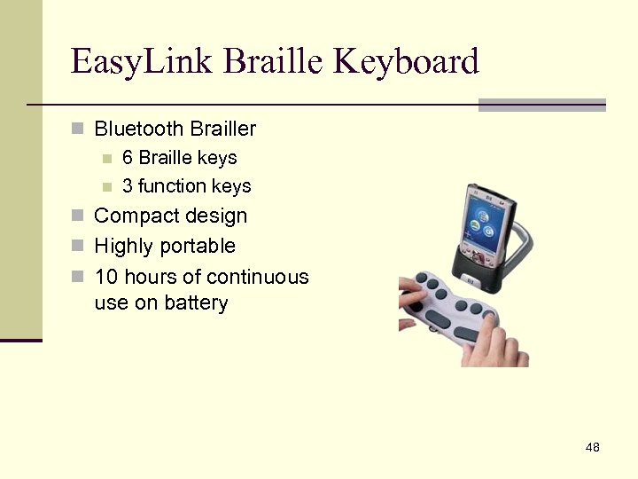 Easy. Link Braille Keyboard n Bluetooth Brailler n 6 Braille keys n 3 function
