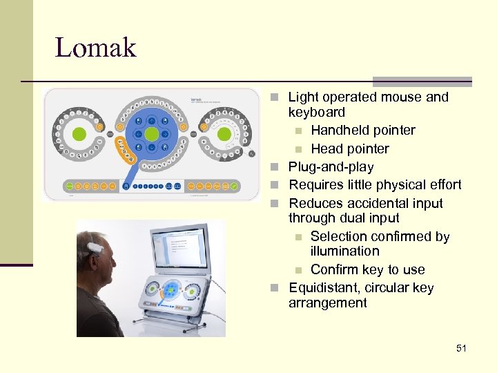 Lomak n Light operated mouse and n n keyboard n Handheld pointer n Head