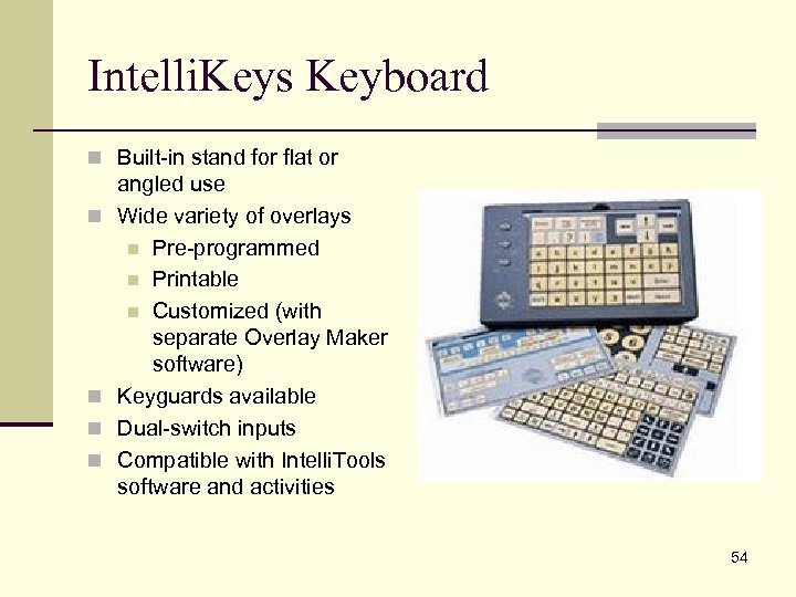 Intelli. Keys Keyboard n Built-in stand for flat or n n angled use Wide