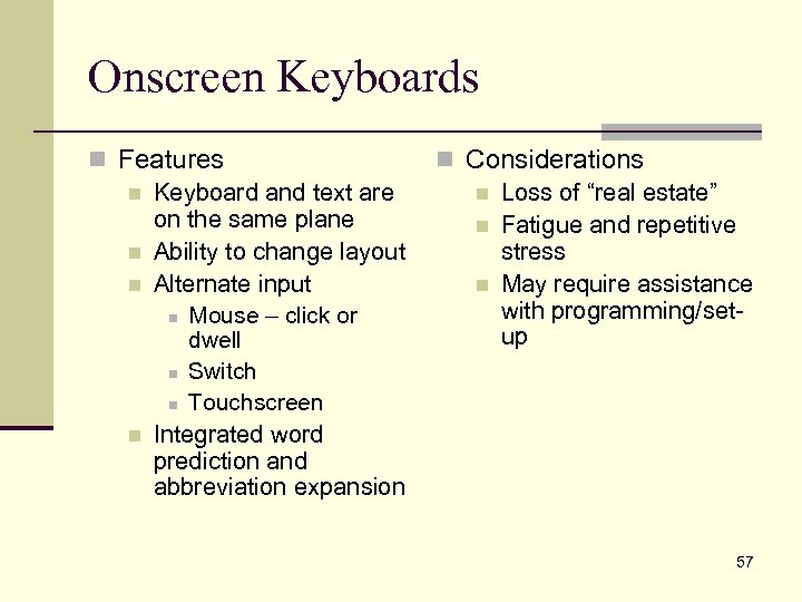 Onscreen Keyboards n Features n Keyboard and text are on the same plane n