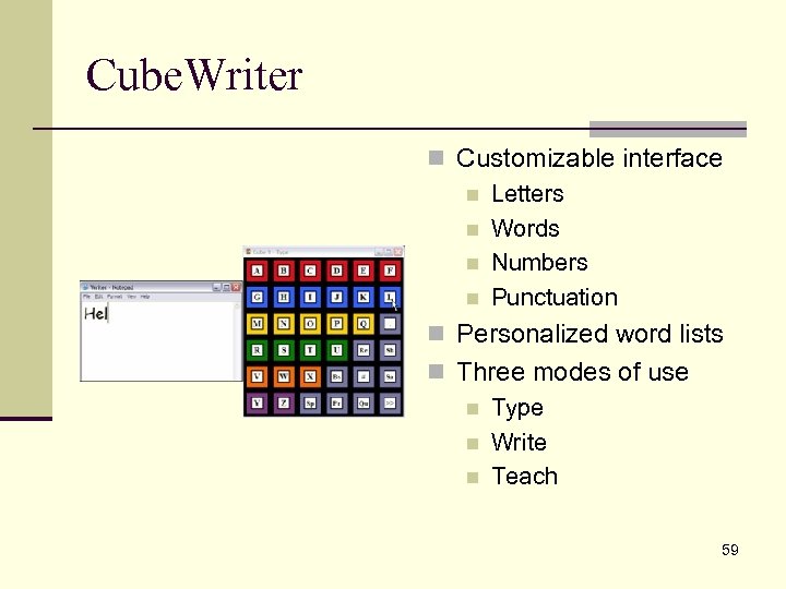 Cube. Writer n Customizable interface n Letters n Words n Numbers n Punctuation n