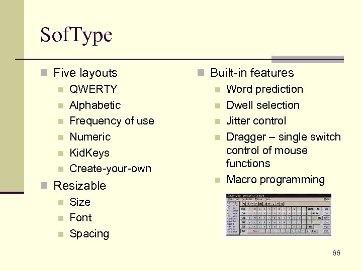 Sof. Type n Five layouts n QWERTY n Alphabetic n Frequency of use n