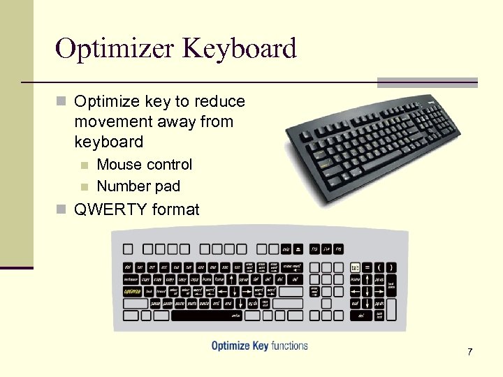 Optimizer Keyboard n Optimize key to reduce movement away from keyboard n n Mouse