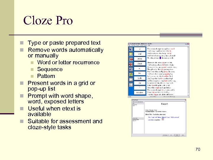 Cloze Pro n Type or paste prepared text n Remove words automatically or manually