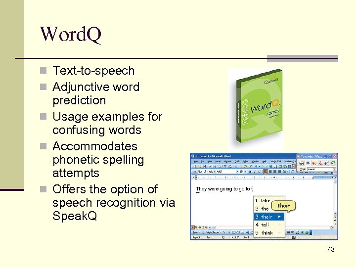 Word. Q n Text-to-speech n Adjunctive word prediction n Usage examples for confusing words