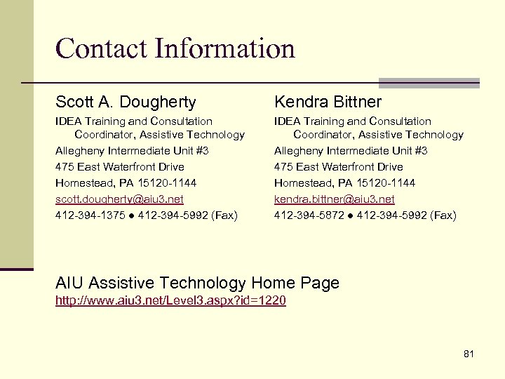 Contact Information Scott A. Dougherty Kendra Bittner IDEA Training and Consultation Coordinator, Assistive Technology