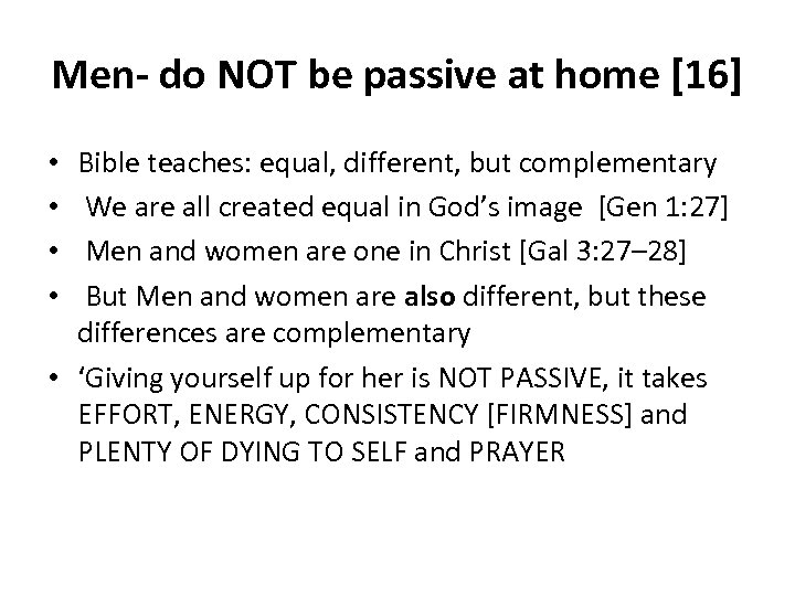 Men- do NOT be passive at home [16] Bible teaches: equal, different, but complementary