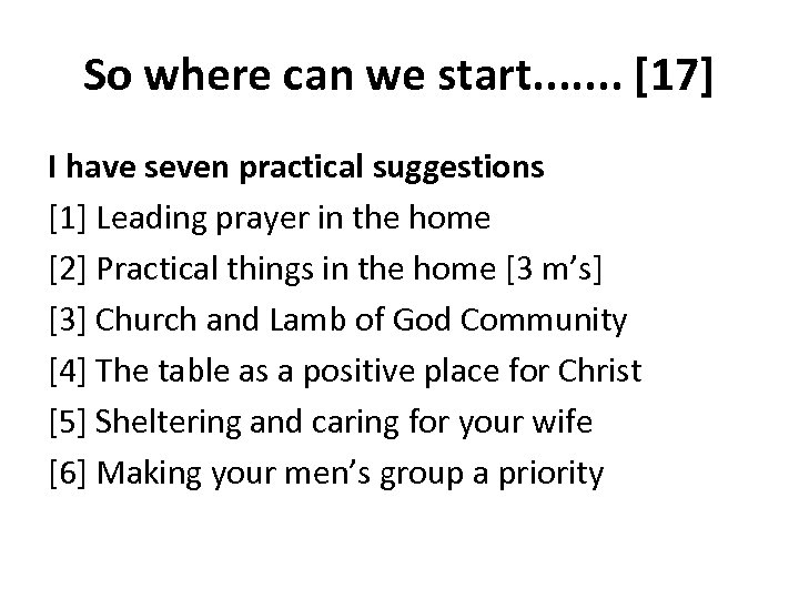 So where can we start. . . . [17] I have seven practical suggestions