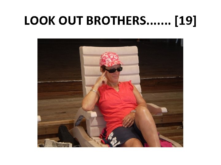 LOOK OUT BROTHERS. . . . [19] 