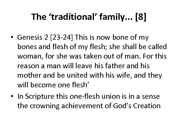 The ‘traditional’ family. . . [8] • Genesis 2 [23 -24] This is now