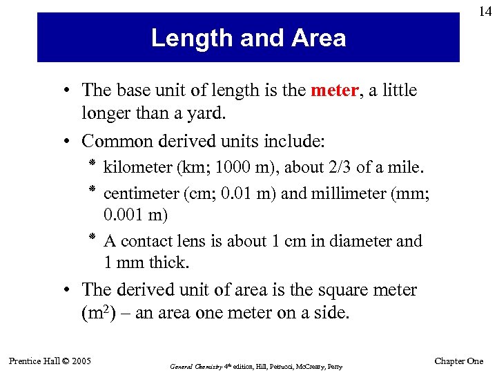 14 Length and Area • The base unit of length is the meter, a