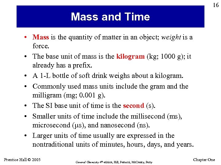 16 Mass and Time • Mass is the quantity of matter in an object;