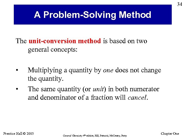 34 A Problem-Solving Method The unit-conversion method is based on two general concepts: •