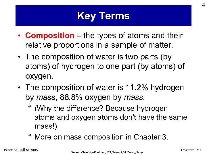 4 Key Terms • Composition – the types of atoms and their relative proportions