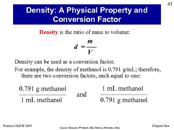 43 Density: A Physical Property and Conversion Factor Density is the ratio of mass