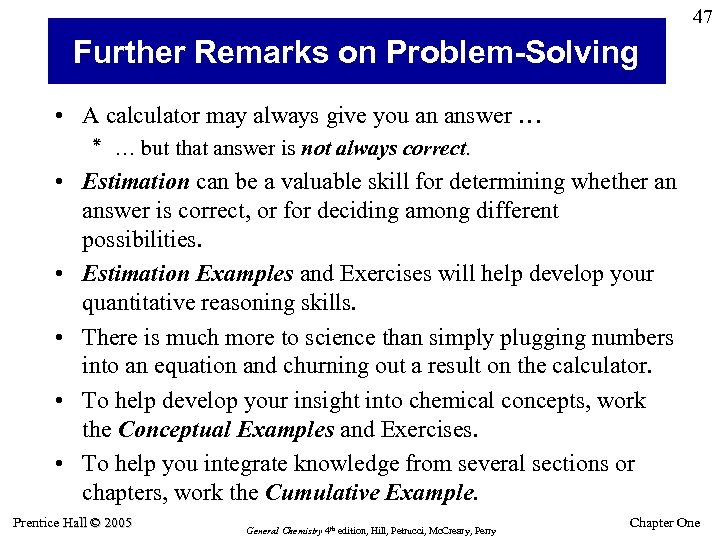 47 Further Remarks on Problem-Solving • A calculator may always give you an answer