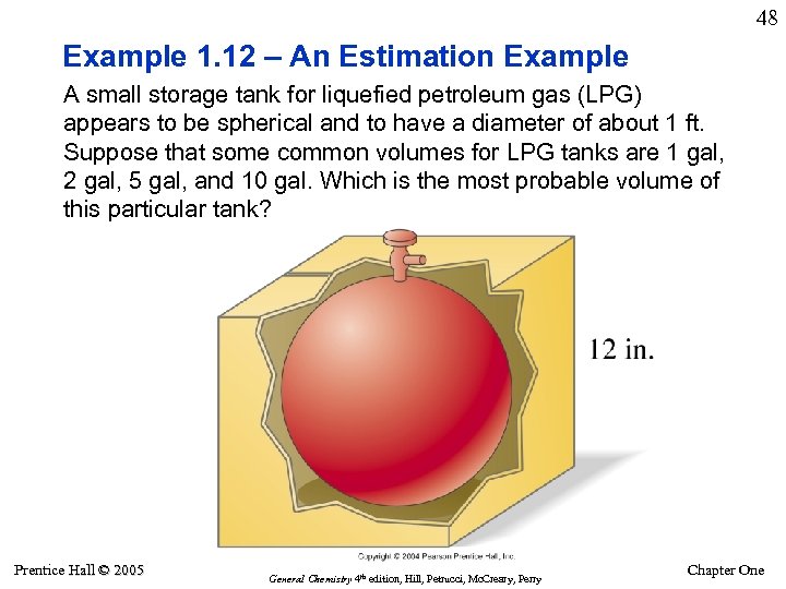 48 Example 1. 12 – An Estimation Example A small storage tank for liquefied