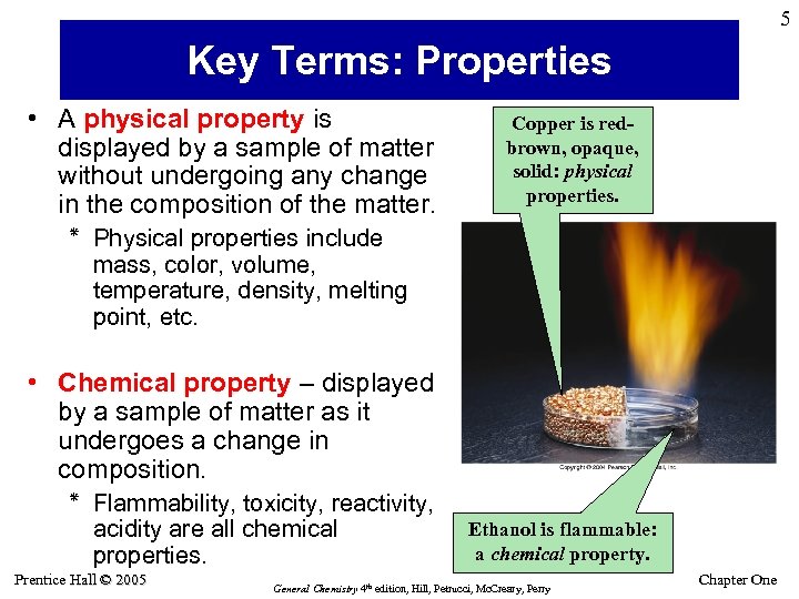 5 Key Terms: Properties • A physical property is displayed by a sample of