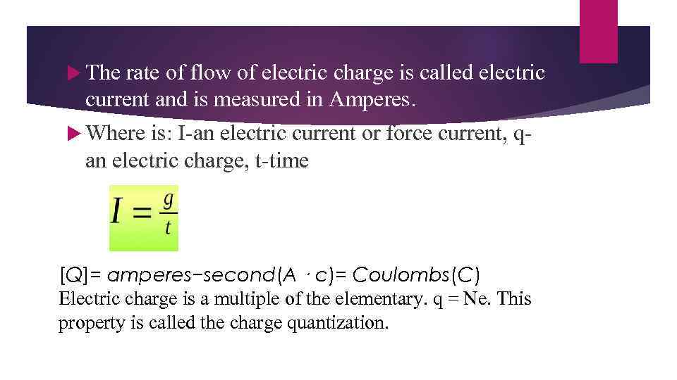  The rate of flow of electric charge is called electric current and is