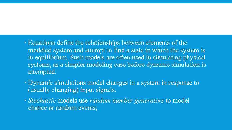  Equations define the relationships between elements of the modeled system and attempt to