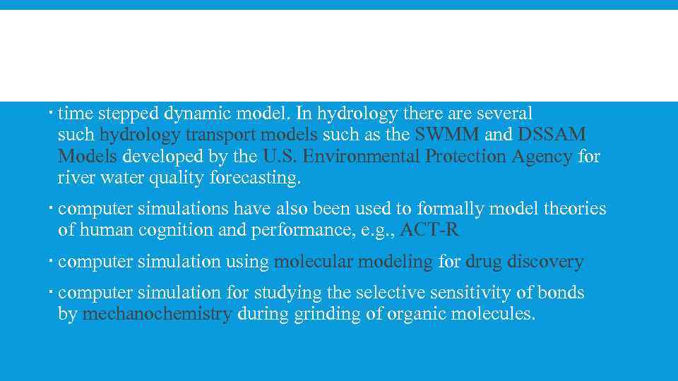  time stepped dynamic model. In hydrology there are several such hydrology transport models