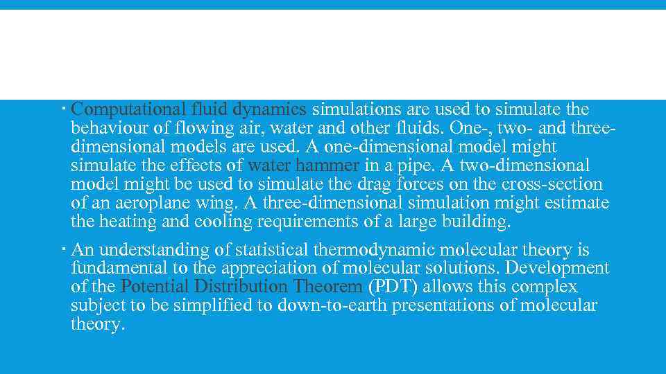  Computational fluid dynamics simulations are used to simulate the behaviour of flowing air,