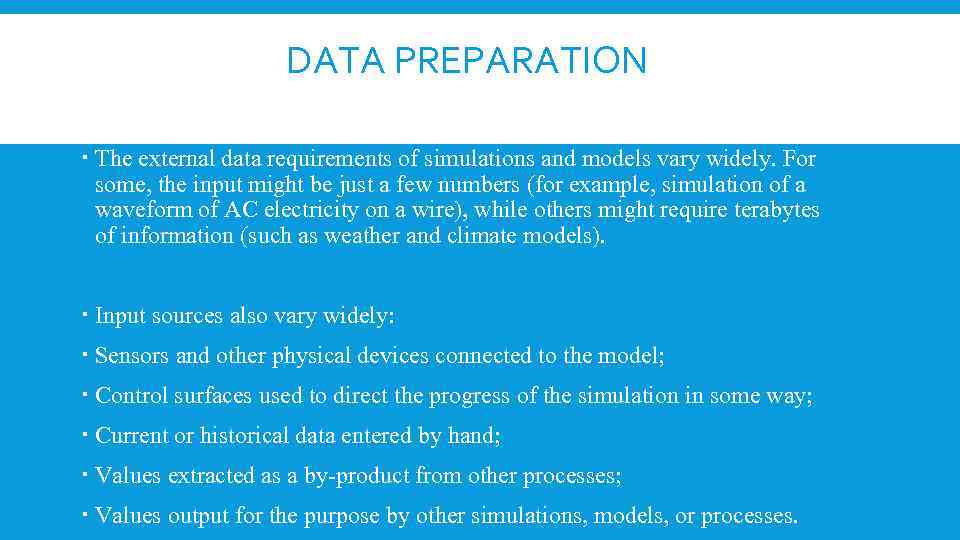  DATA PREPARATION The external data requirements of simulations and models vary widely. For